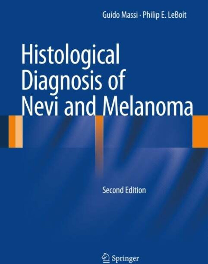 Histological Diagnosis of Nevi and Melanoma av Guido Massi, Philip E. LeBoit