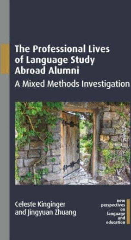 The Professional Lives of Language Study Abroad Alumni av Celeste Kinginger, Jingyuan Zhuang