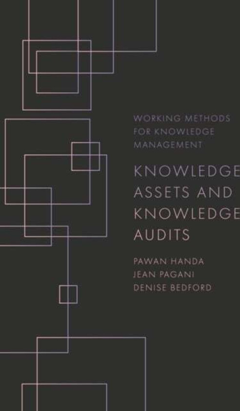 Knowledge Assets and Knowledge Audits av Pawan (Independent USA) Handa, Jean (Independent USA) Pagani, Denise (Georgetown University USA) Bedford