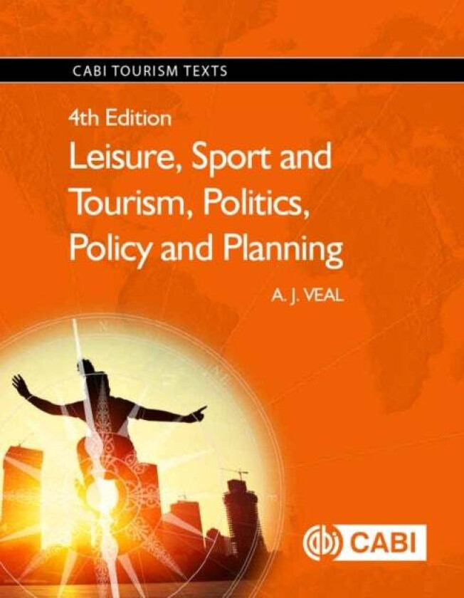 Leisure, Sport and Tourism, Politics, Policy and Planning av A.J. (University of Technology Sydney Australia) Veal