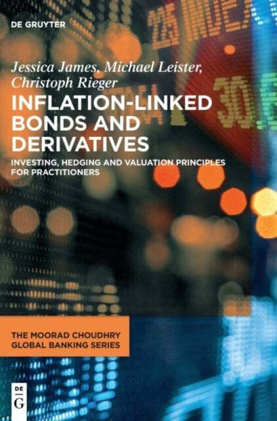 Inflation-Linked Bonds and Derivatives av Jessica James, Michael Leister, Christoph Rieger