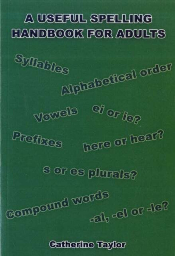 A Useful Spelling Handbook For Adults av Catherine Taylor
