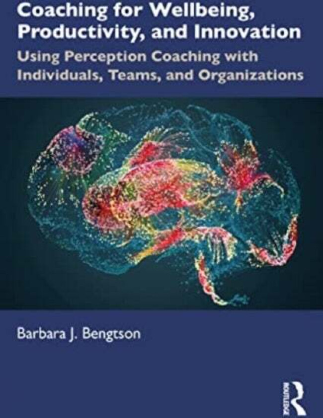 Coaching for Well-Being, Productivity, and Innovation av Barbara J. Bengtson