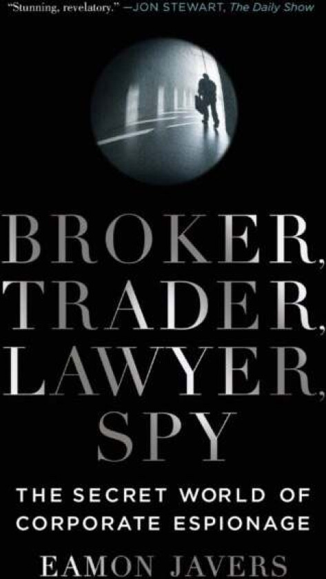 Broker, Trader, Lawyer, Spy av Eamon Javers