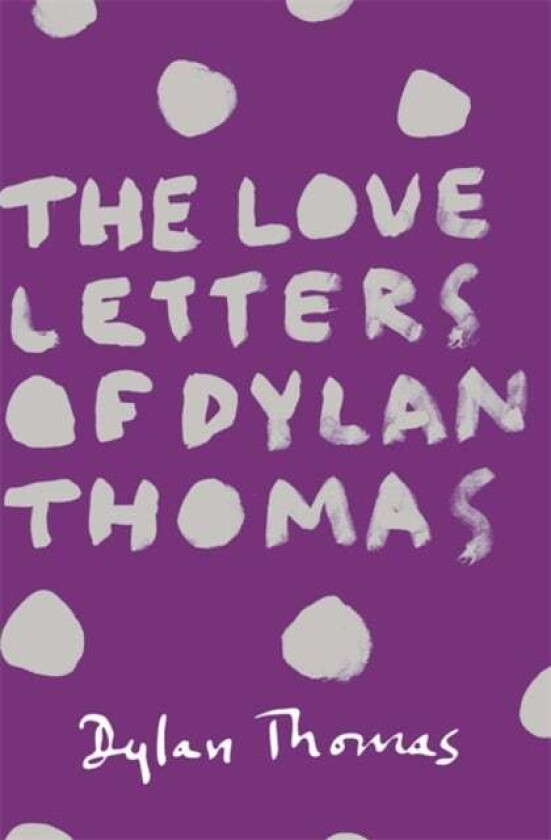 The Love Letters of Dylan Thomas av Dylan Thomas