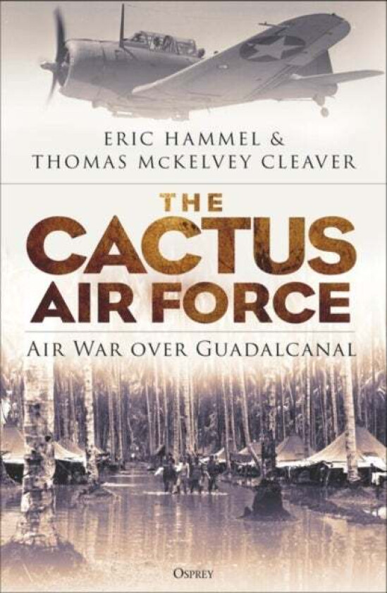 The Cactus Air Force Av Eric Hammel, Thomas Mckelvey Cleaver