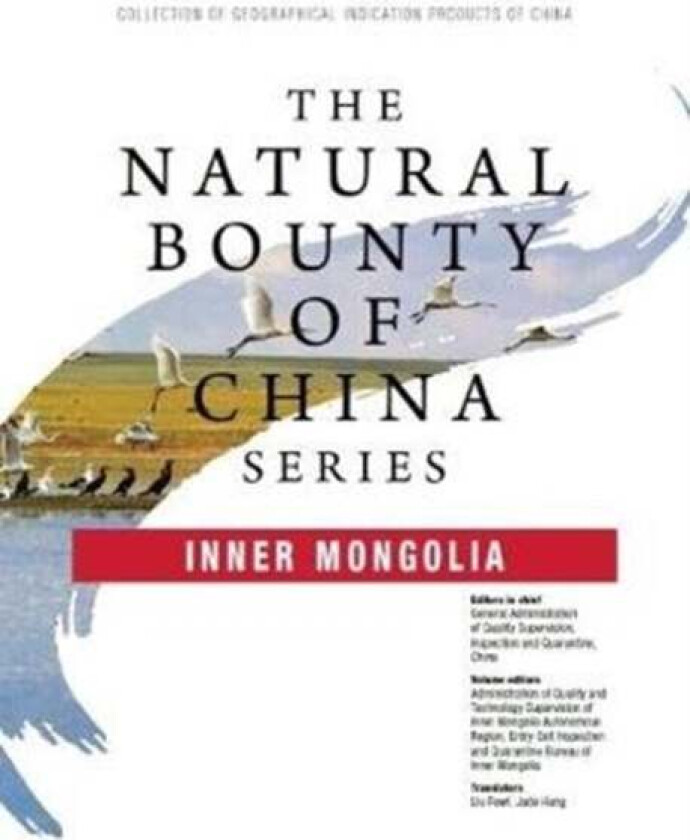 The Natural Bounty of China Series: Inner Mongolia av Inspection and Quarantine China General Administration of Quality Supervision