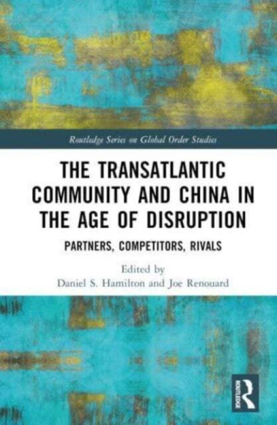 The Transatlantic Community And China In The Age Of Disruption