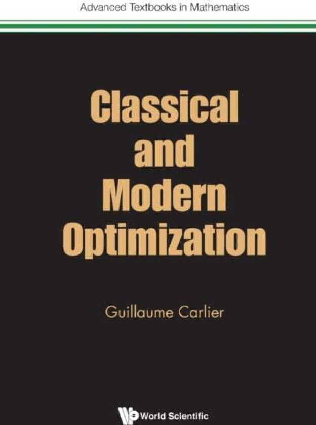 Classical And Modern Optimization av Guillaume (Univ Paris Dauphine France) Carlier