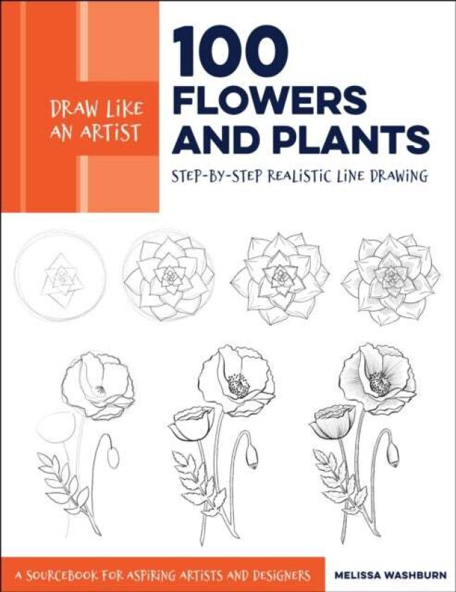 Draw Like an Artist: 100 Flowers and Plants av Melissa Washburn
