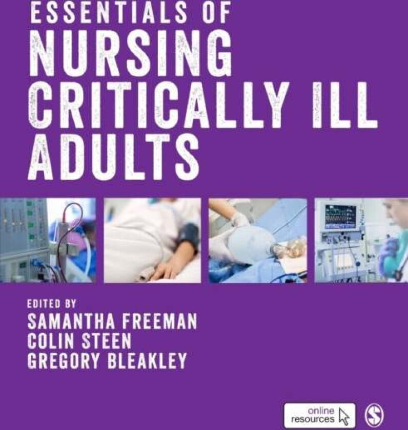 Essentials of Nursing Critically Ill Adults av Samantha Freeman, Colin Steen, Gregory Bleakley
