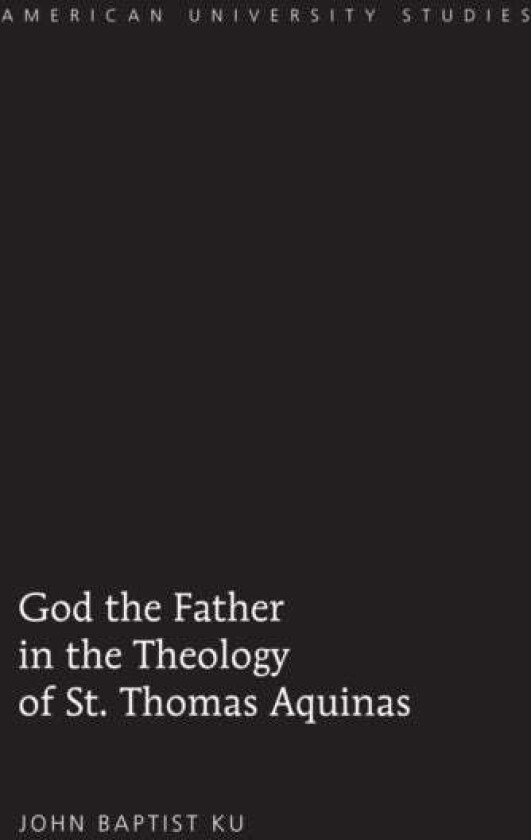 God the Father in the Theology of St. Thomas Aquinas av John Baptist Ku