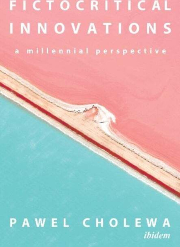 Fictocritical Innovations - A Millennial Perspective av Pawel Cholewa