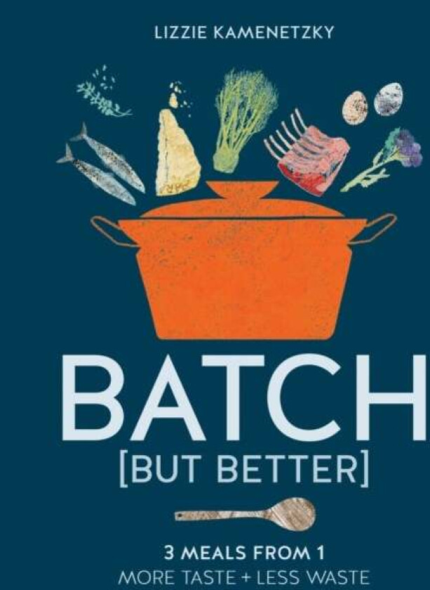 Batch but Better av Lizzie (Home ec and food stylist) Kamenetzky