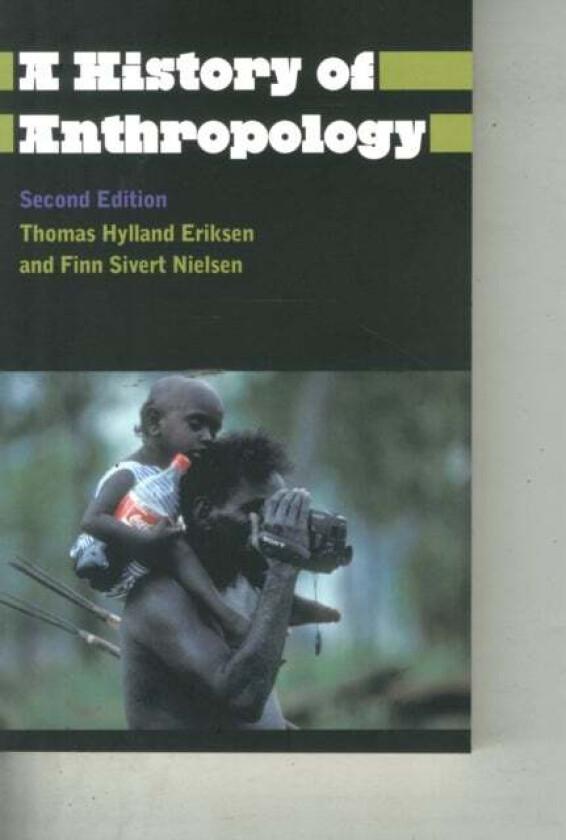 A History of Anthropology av Thomas Hylland Eriksen, Finn Sivert Nielsen
