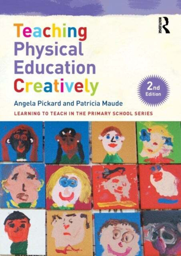 Teaching Physical Education Creatively av Angela (Canterbury Christ Church Universi Pickard