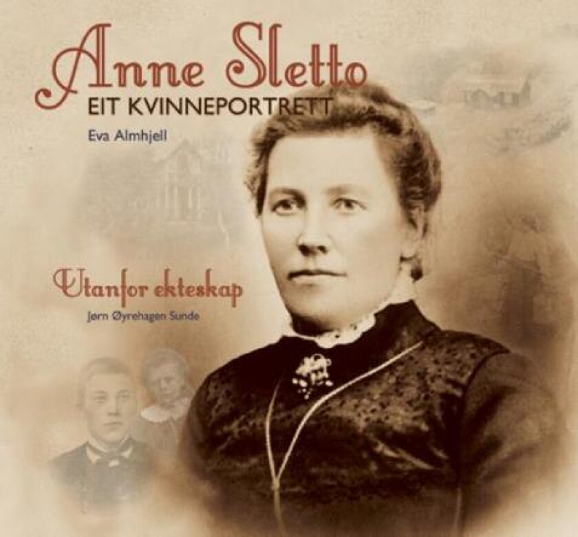 Anne Sletto - eit kvinneportrett av Eva Almhjell, Jørn Øyrehagen Sunde