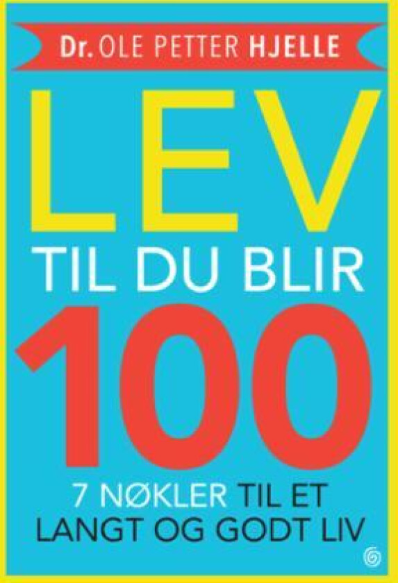 Lev til du blir 100 av Ole Petter Hjelle