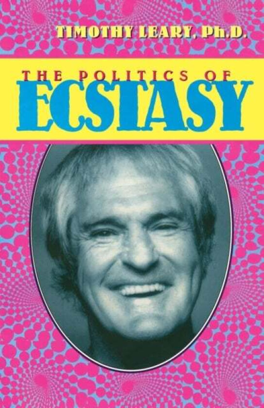 The Politics of Ecstasy av Timothy Leary