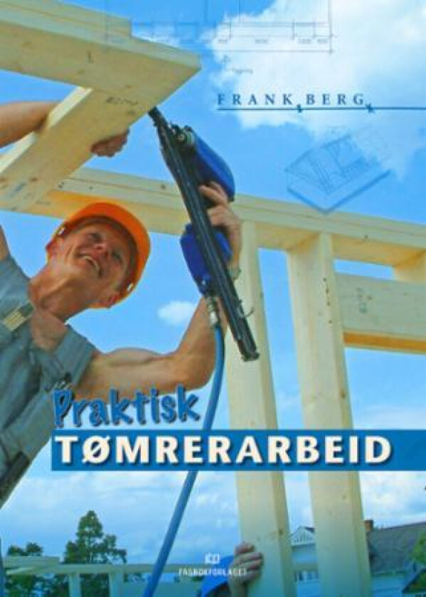Praktisk tømrerarbeid av Frank Berg
