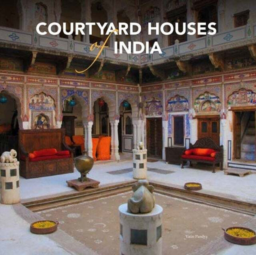 Courtyard Houses of India av Yatin Pandya