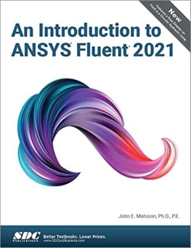 An Introduction to ANSYS Fluent 2021 av John E. Matsson