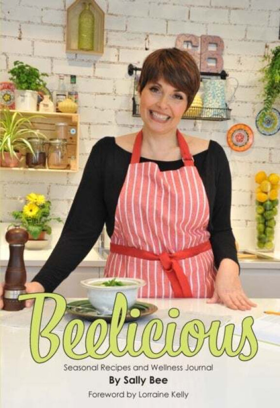 Beelicious: Seasonal Recipes and Wellness Journal av Sally Bee
