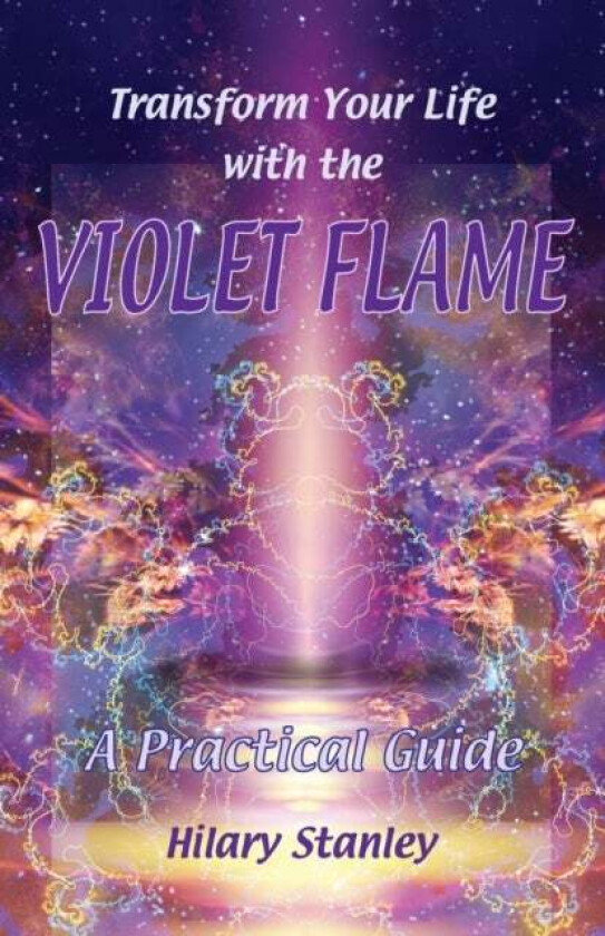 Transform Your Life with Violet Flame av Hilary Stanley