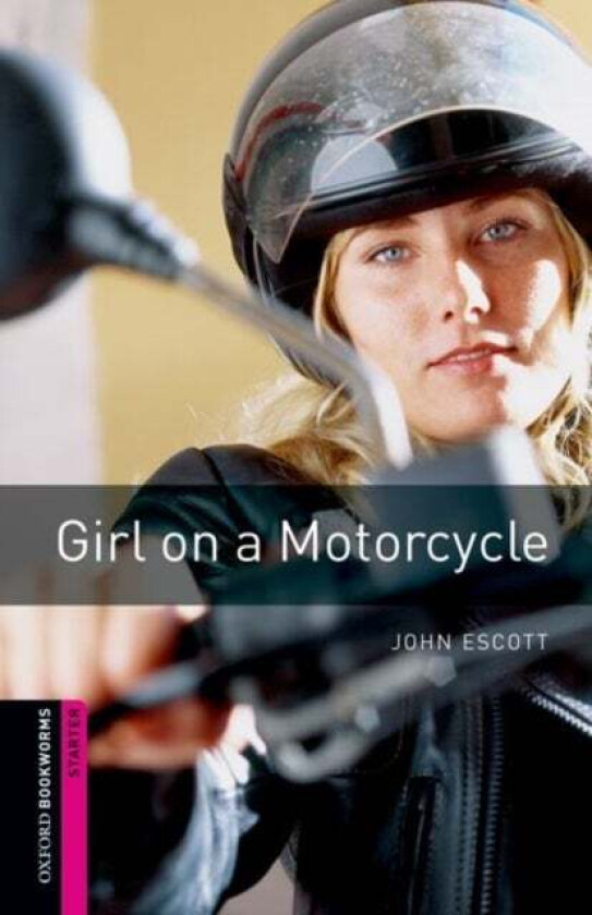 Oxford Bookworms Library: Starter Level:: Girl on a Motorcycle av John Escott