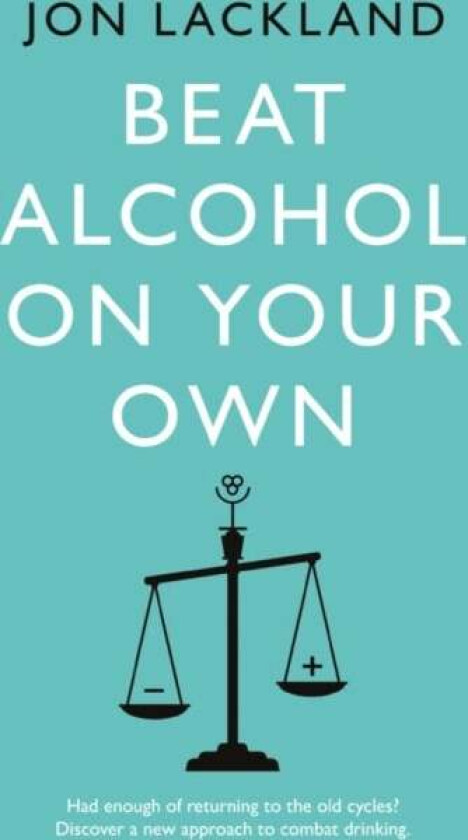 Beat alcohol on your own av Jon Lackland