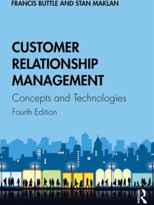 Customer Relationship Management av Francis (Francis Buttle Associates Australia) Buttle, Stan (Cranfield University UK) Maklan