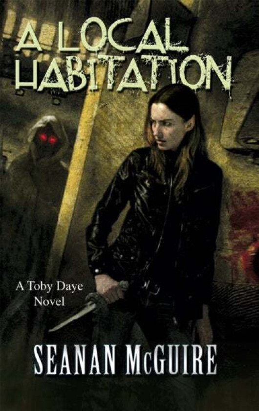 A Local Habitation (Toby Daye Book 2) av Seanan McGuire