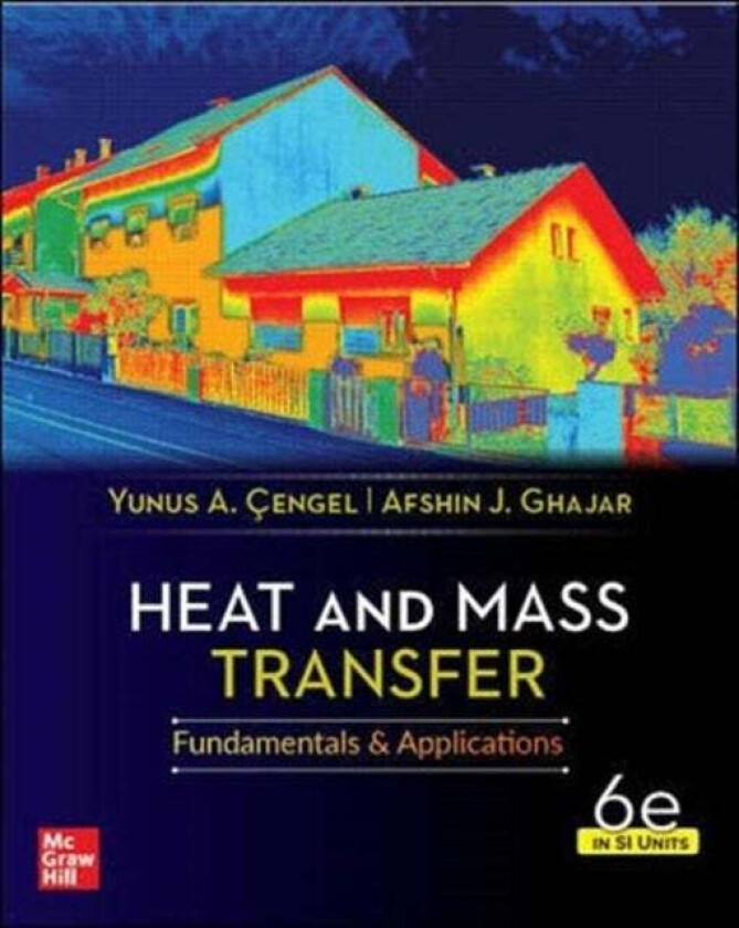 Heat And Mass Transfer, 6th Edition, Si Units av Yunus Cengel, Afshin Ghajar