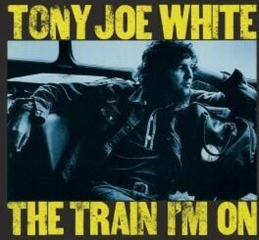 Tony Joe White - The Train I'm On