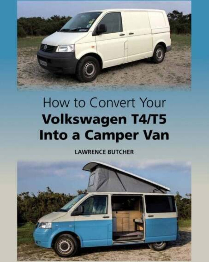 How to Convert your Volkswagen T4/T5 into a Camper Van av Lawrence Butcher