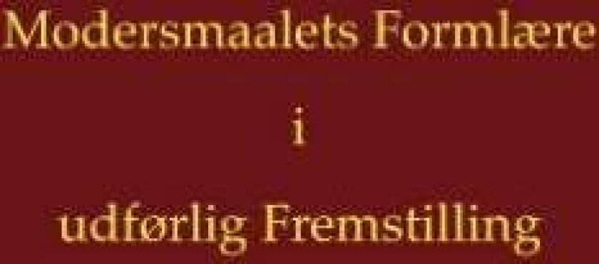 Modersmaalets formlære i udførlig fremstilling av Jakob Løkke