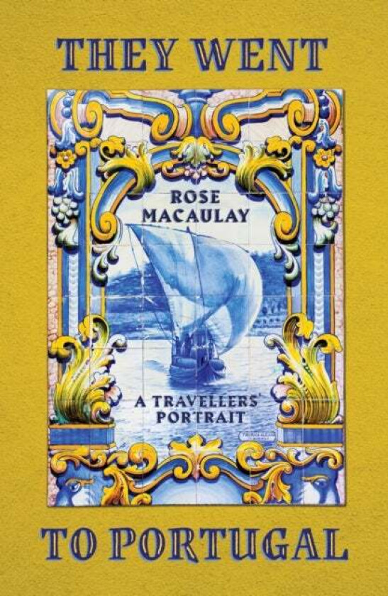 They Went to Portugal av Rose Macaulay