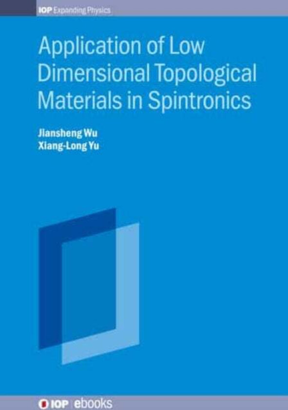 Application of Low Dimensional Topological Materials in Spintronics av Professor Jiansheng (Southern University of Science and Technology China) Wu, P