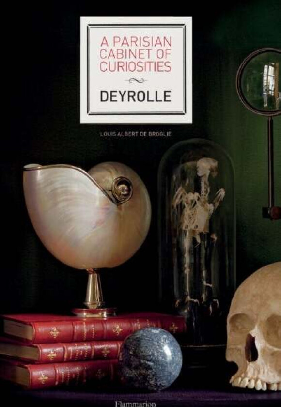 A Parisian Cabinet of Curiosities: Deyrolle av Louis Albert de Broglie