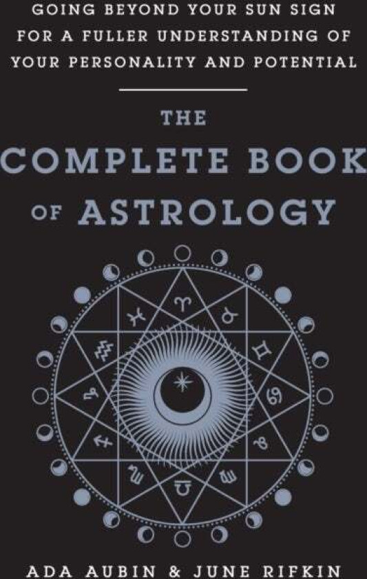 The Complete Book of Astrology av Ada Aubin, June Rifkin