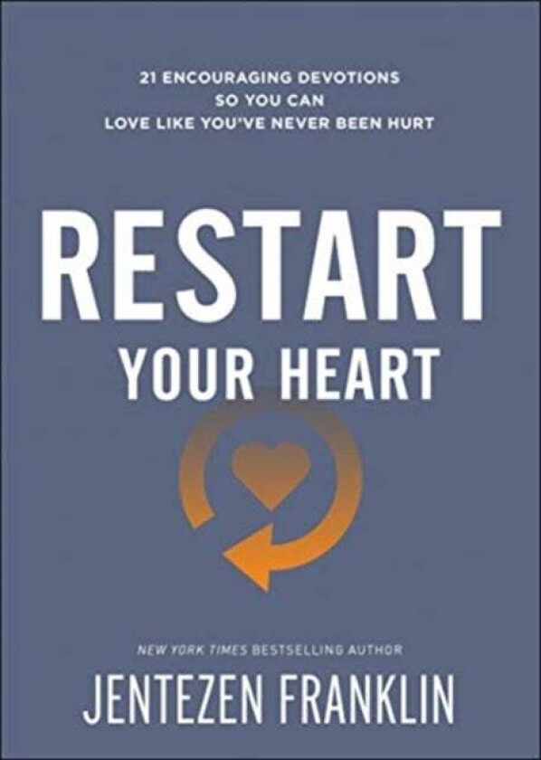 Restart Your Heart ¿ 21 Encouraging Devotions So You Can Love Like You`ve Never Been Hurt av Jentezen Franklin