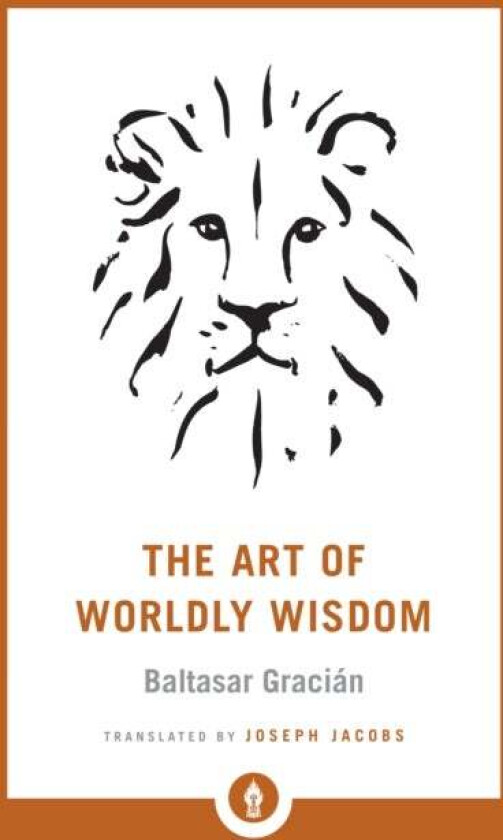 The Art of Worldly Wisdom av Baltasar Gracian, Joseph Jacobs