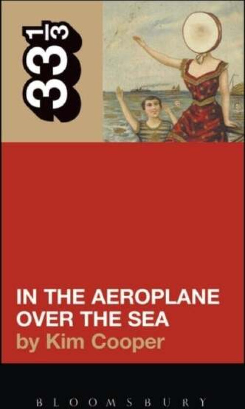 Neutral Milk Hotel's In the Aeroplane Over the Sea av Kim Cooper