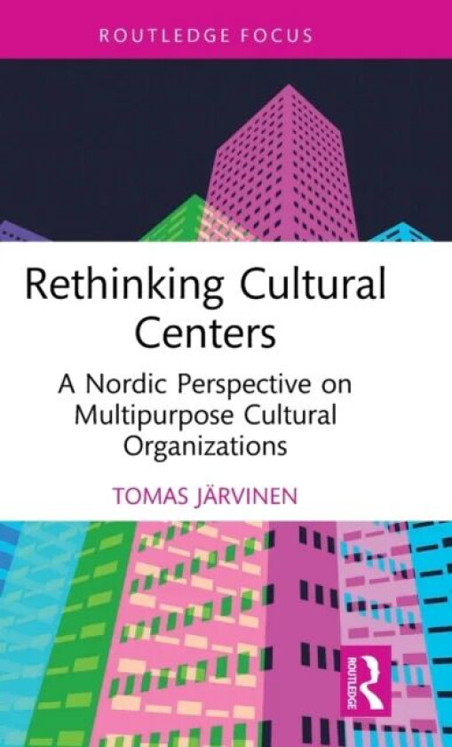 Rethinking Cultural Centers av Tomas (Folkhalsan Utbildning Ab Finland Jarvinen
