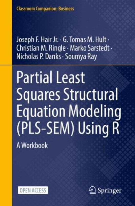 Partial Least Squares Structural Equation Modeling (PLS-SEM) Using R av Joseph F. Hair Jr., G. Tomas M. Hult, Christian M. Ringle, Marko Sarstedt, Nic
