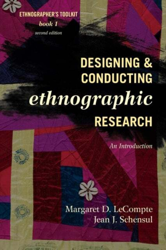 Designing and Conducting Ethnographic Research av Margaret D. University of Colorado Boulder LeCompte, Jean J. Schensul