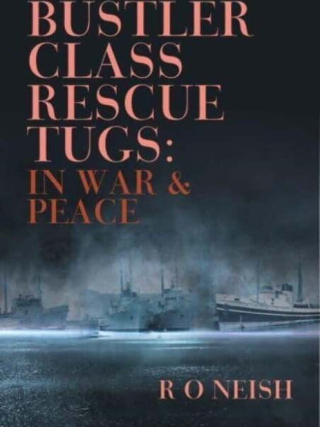 Bustler Class Rescue Tugs av R O Neish