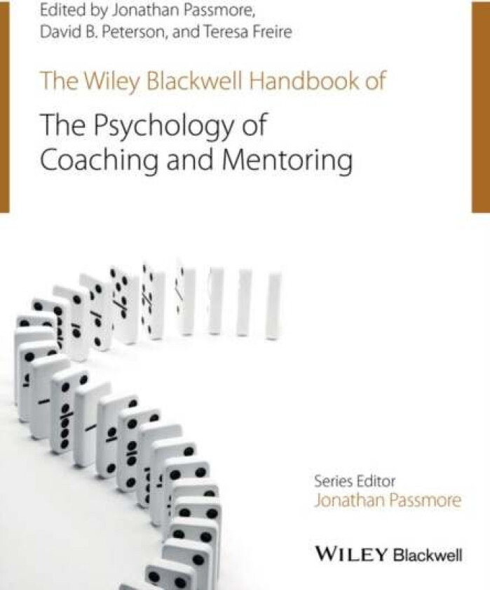The Wiley-Blackwell Handbook of the Psychology of Coaching and Mentoring av Jonathan (University of East London UK) Passmore, David ( Personnel Decisi