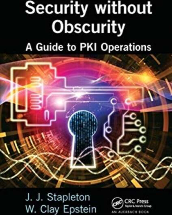Security without Obscurity av Jeff Stapleton, W. Clay Epstein