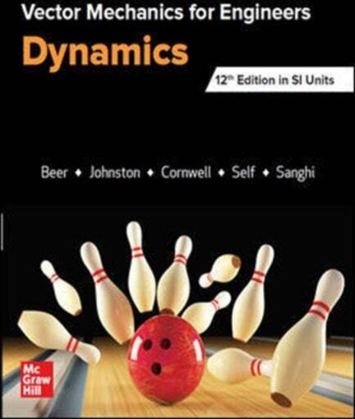 VECTOR MECHANICS FOR ENGINEERS: DYNAMICS, SI av Ferdinand Beer, E. Johnston, Phillip Cornwell, Brian Self